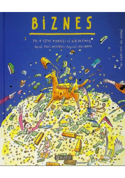 Biznes to o czym dorośli Ci nie mówią