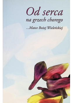Od serca na grzech chorego.. Matce Bożej Wieleńskiej