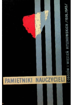 Pamiętniki nauczycieli z obozów i więzień hitlerowskich 1939 - 1945