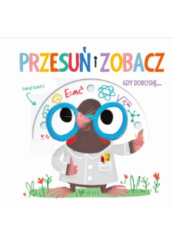 Przesuń i zobacz - Gdy dorosnę