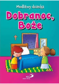 Dobranoc, Boże modlitwy dziecka