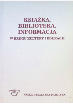 Książka biblioteka informacja w Kręgu kultury i Eedukacji