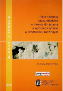Picie alkoholu przez młodzież w okresie dorastania a wybrane czynniki w środowisku rodzinnym