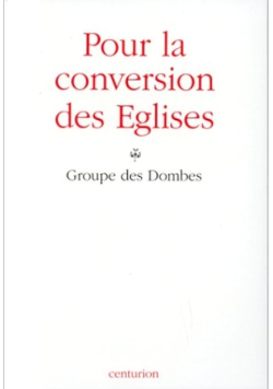 Pour La Conversion Des Eglises - Identite Et Changement Dans La Dynamique De Communion