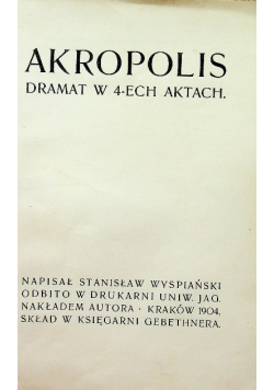 Akropolis Dramat w 4 - ech aktach 1904 r.