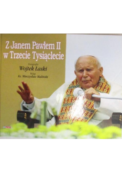 Z Janem Pawłem II w Trzecie Tysiąclecie
