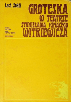 Groteska w teatrze Stanisława Ignacego Witkiewicza