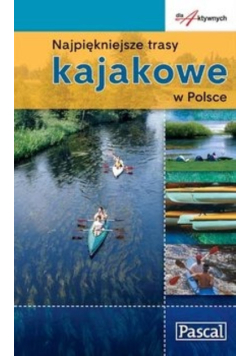 Najpiękniejsze trasy kajakowe w Polsce