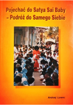Pojechać do Satya Sai Baby Podróż do Samego Siebie