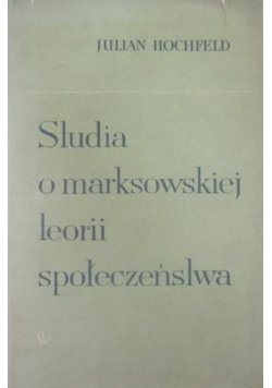 Studia o marksowskiej teorii społeczeństwa
