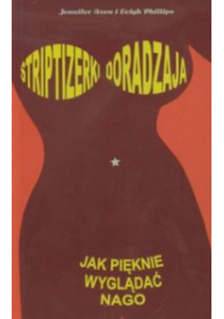 Striptizerki doradzają Jak pięknie wyglądać