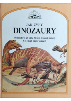 Świat wczoraj i dziś Jak żyły dinozaury