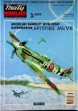 Mały modelarz Nr 3 / 2005 Angielski samolot myśliwski Supermarine Spitfire MkVB