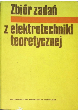 Zbiór zadań z elektrotechniki teoretycznej