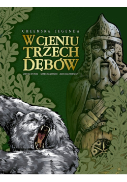 Chełmska Legenda - W Cieniu Trzech Dębów