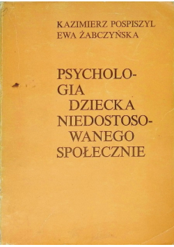 Psychologia dziecka niedostosowanego społecznie