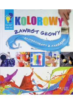 Kolorowy zawrót głowy. Eksperymenty z farbami