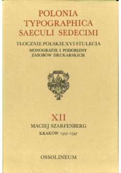 Polonia Typographica Saeculi Sedecimi Tłoczenie polskie XVI stulecia XII