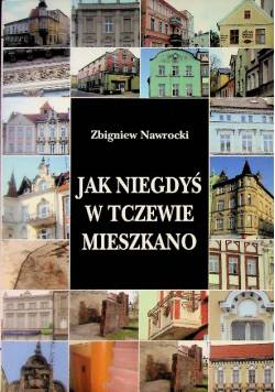 Jak niegdyś w Tczewie mieszkano