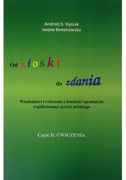 Od głoski do zdania. Wiadomości i ćwiczenia z fonetyki i gramatyki współczesnego języka polskiego. Część 2.