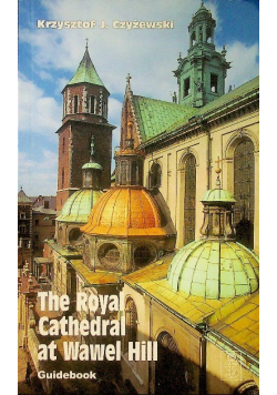 The Royal Cathedral at Wawel Hill