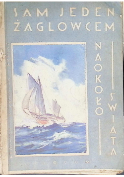 Sam jeden żaglowcem naokoło świata 1930r