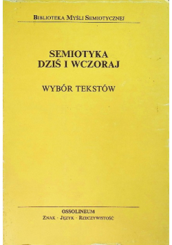 Semiotyka dziś i wczoraj. Wybór tekstów