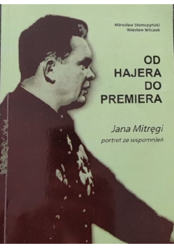 Górnictwo Od hajera do premiera  Jana Mitręgi portret ze wspomnień