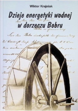 Dzieje energetyki wodnej w dorzeczu Bobru