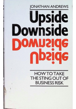 Upside Downside: How to Take the Sting Out of Business Risk