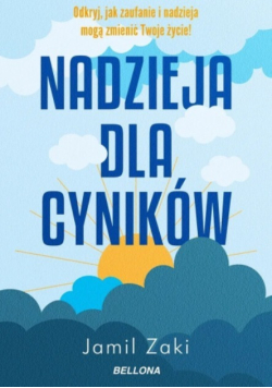 Nadzieja dla cyników odkryj, jak zaufanie i nadzieja mogą zmienić twoje życie!