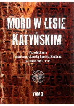 Mord w Lesie Katyńskim Tom 3