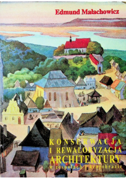 Konserwacja i rewaloryzacja architektury w zespołach i krajobrazie