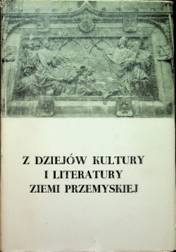 Z dziejów kultury i literatury ziemi przemyskiej