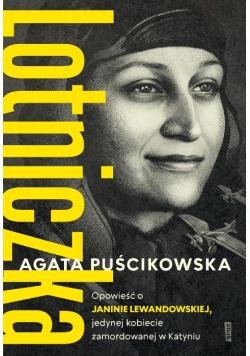 Lotniczka. Opowieść o Janinie Lewandowskiej