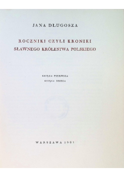 Roczniki czyli Kroniki sławnego Królestwa Polskiego Księga 1 i 2