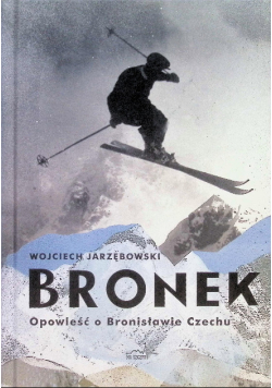 Bronek Opowieść o Bronisławie Czechu