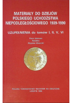 Materiały do dziejów polskiego uchodźstwa niepodległościowego 1939 - 1990