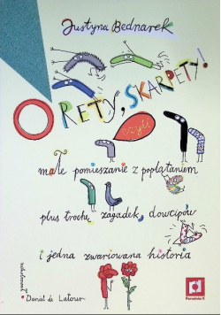 O rety, skarpety! Małe pomieszanie z poplątaniem plus trochę zagadek, dowcipów i jedna zwariowana historia