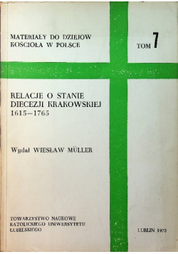 Relacje o Stanie Diecezji Krakowskiej 1615 1765 Tom 7
