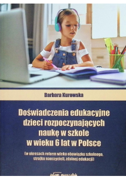 Doświadczenia edukacyjne dzieci rozpoczynających naukę w szkole w wieku 6 w Polsce