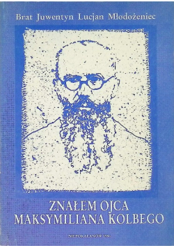 Znałem Ojca Maksymiliana Kolbe