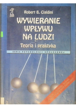 Wywieranie wpływu na ludzi Teoria i praktyka