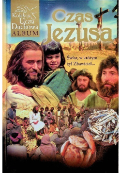 Kolekcja Uczta Duchowa Album Czas Jezusa Świat w którym żył Zbawiciel