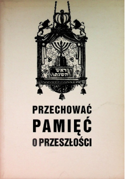 Przechować pamięć o przeszłości