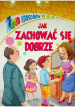 100 sposobów na Jak zachować się dobrze
