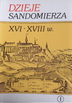 Dzieje Sandomierza XVI XVIII w  Tom II Część 1