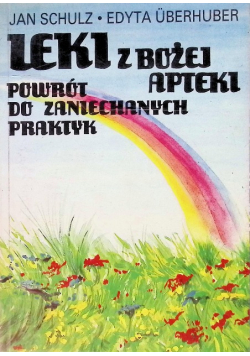 Leki z Bożej apteki Powrót do zaniechanych praktyk