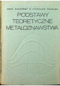 Podstawy teoretyczne metaloznawstwa