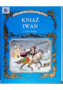 Złota Encyklopedia bajek Kniaź Iwan i inne bajki